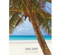 2025-2029 5-Year Planner: 60-Month Calendar with Public Holidays, Observances, To-Do Lists, Quotes, Holiday List, Goals and Notes. Weekly&Monthly ... Elegant and Calming Tropical Beach Design.