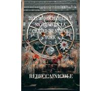 2025/26 NOCHEVIEJA Y NAVIDAD EN LA CIUDAD DE NUEVA YORK: La guía de viajes definitiva para las vacaciones de verano para familias, parejas y aventureros en solitario.