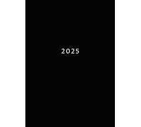 2025: Agenda Semainier Avec Horaire | 1 Semaine Sur 2 Pages | Grand Format A4 Planificateur Hebdomadaire Et Mensuel | Organiseur Journalier Professionnel | Calendrier 12 Mois | Noir