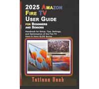 2025 Amazon Fire TV User Guide for Beginners and Seniors: Handbook for Setup, Tips, Settings, and Optimization of the Fire TV Omni & Omni QLED Series (Gadgets simplified guides)