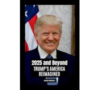 2025 and Beyond: Trump's America Reimagined
