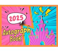 2025 Autograph book: A Journal to Collect Signatures, Photos & Sketches of Favorite Comic Characters & Artists From Vacation Trips and Special Events