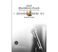 2025 BlackBerry Peach: National Spoken and Written Word Poetry Contest Winning Poems