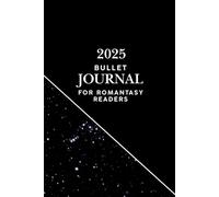 2025 Bullet Journal for Romantasy Readers: A Magical Planner with Pre-Made Templates to Ignite Your Imagination and Transform Your Goals into Achievable Dreams!