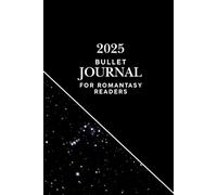 2025 Bullet Journal for Romantasy Readers: A Magical Planner with Pre-Made Templates to Ignite Your Imagination and Transform Your Goals into Achievable Dreams!