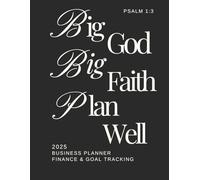 2025 Business Planner: Your All-in-One Guide to Crushing Goals and Staying Organized: Daily, Weekly, and Monthly Planning with Financial Goals, Competitor Analysis, and Notes for Entrepreneurs