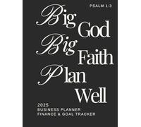 2025 Business Planner: Your All-in-One Guide to Crushing Goals and Staying Organized: Daily, Weekly, and Monthly Planning with Financial Goals, Competitor Analysis, and Notes for Entrepreneurs