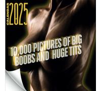 2025 Calendar of 10,000 Pictures of Big Boobs and Huge Tits: 365 Days of Massive Melons and Bountiful Breasts