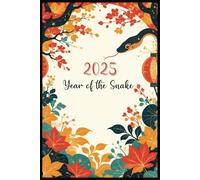 2025 | Chinese Year of the Snake Notebook: A Lined Journal for Notes and Projects in the Chinese Lunar New Year