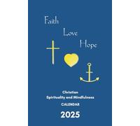2025 Christian Spirituality and Mindfulness Calendar: Daily Inspiration for Inner Peace and Personal Growth: Mindfulness, Spiritual Growth, and Productivity Combined