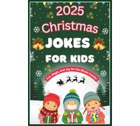 2025 Christmas Jokes For Kids: A Funny, Silly, and Laugh-Out-Loud Holiday Jokes Book for Kids Ages 5 to 12 with Over 300 Jokes, Riddles, and Puns