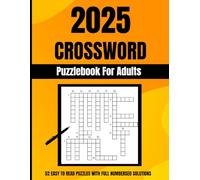 2025 Crossword Puzzle Book For Adults, Teens And Seniors, Full Numbered Solutions Included: 52 Easy To Follow Puzzles For Adults And Seniors To Keep The Brain Active