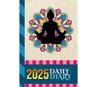 2025 Daily Diary: Hardcover / One Page Per Day / 6x9 Dated Organizer With Hourly Planner - 1 Hour Time Slots / To Do List / Notes Section / Scheduling Gift / Yoga Mandala - Zen Meditation Theme Cover
