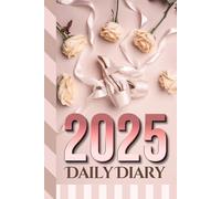 2025 Daily Diary: Hardcover / One Page Per Day / 6x9 Dated Organizer With Hourly Planner - 1 Hour Time Slots / To Do List / Notes Section / Scheduling ... White Rose - Ballerina Dancer Theme Cover