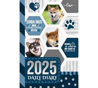 2025 Daily Diary: Hardcover / One Page Per Day / 6x9 Dated Organizer With Hourly Planner - 1 Hour Time Slots / To Do List / Notes Section / Scheduling Gift / Shiba Inu Dog Art - Funny Quote Cover
