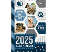 2025 Daily Diary: One Page Per Day / 6x9 Dated Organizer With Hourly Planner - 1 Hour Time Slots / To Do List / Notes Section / Scheduling Gift / Yorkshire Terrier Yorkie Dog Art - Funny Quote Cover