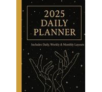 2025 Daily Planner: Celestial Theme: Monthly, Weekly & Daily Organizer for Women | Astrology-Inspired Design | Goal Setting, Habit Tracking & Reflection Pages