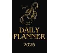2025 DAILY PLANNER SCORPIO: Zodiac Themed - Black & Gold - Notebook - 365 pages