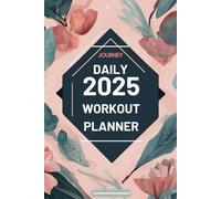 2025 Daily Workout Planner: Fitness Journal for Women to Track Progress, Meet Exercising Goals and Boost Self-Confidence