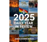 2025 DAILY YEAR IN REVIEW: Daily record of the years gone bye,