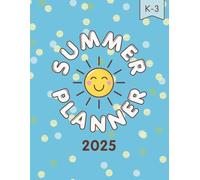 2025 Dated Summer Planner for Kids: Organized Days for Young Learners (K-3rd): 8.5"x11" Monthly and Weekly Calendars, Chore Charts, Daily Agendas, ... Bucket Lists (Plan Your Summer 8.5"x11")