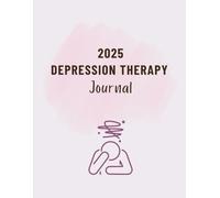 2025 Depression Therapy Journal: A Year of Self-Discovery- For Adults, Men, Women and Seniors