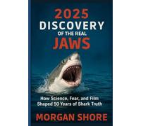 2025 Discovery of the Real Jaws: How Science, Fear, and Film Shaped 50 Years of Shark Truth