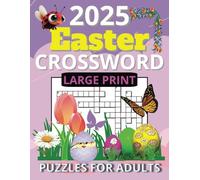 2025 Easter Crossword Puzzles For Adults Large Print: 50 Easter-themed Crossword Puzzles for Adults and Seniors With Solutions: Entertaining Brain ... with a mix of religious and cultural themes