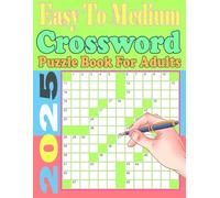 2025 Easy To Medium Crossword Puzzle Book For Adults: Easy To Medium Level Large-print & 100 Crossword Puzzles For Adults and Seniors With Solution.