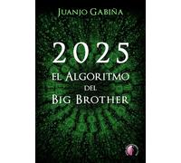 2025 EL ALGORITMO DEL BIG BROTHER | Juanjo Gabiña