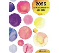 2025 Expense Tracker Log Book 100 Pages: Organize and Simplify Your Finances with Ease