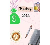 2025 Expense Tracker: Monthly Budget Planner to Organize Income, Fixed & Other Expenses: A Simple & Effective Financial Organizer for Managing Your Money, Tracking Income & Budgeting All Year Long