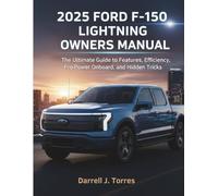 2025 FORD F-150 LIGHTNING OWNERS MANUAL: The Ultimate Guide to Features, Efficiency, Pro Power Onboard, and Hidden Tricks