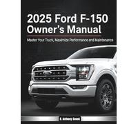 2025 Ford F-150 Owner's Manual: Master Your Truck, Maximize Performance and Maintenance