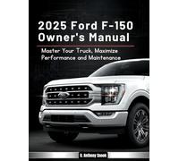 2025 Ford F-150 Owner's Manual: Master Your Truck, Maximize Performance and Maintenance