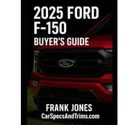 2025 Ford F150 Buyer’s Guide Brochure: Trim Levels, Features, Specs, and Smart Buying Tips- Everything You Need to Choose the Right F-150