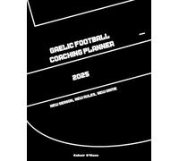 2025 Gaelic football coaching planner (colour): Organise your season in one place