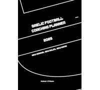 2025 Gaelic football coaching planner: Organise your season in one place (Republic of Ireland version)