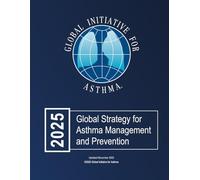 2025 GINA Report, Global Strategy for Asthma Management & Prevention: (PRINTED VERSION)