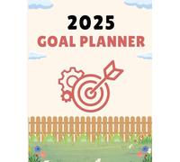 2025 Goal Planner: A Guided Organizer for Goal Setting, Daily Productivity, and Personal Growth: Includes SMART Goals, Habit Tracker, Vision Board, ... and Weekly to Yearly Progress Tracking
