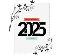 2025 Goal Setting Guidebook: SMART goal setting workbook for personal, professional, emotional, financial and relationship development (Goal Setting Guides)
