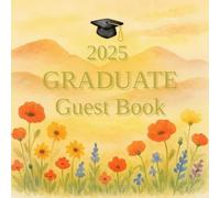 2025 Graduation Guest Book: Memory Keepsake for High School or College Graduates | Sign-In, Wishes, and Messages from Family & Friends