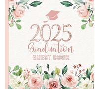 2025 Graduation Guest Book: Sign-In Messages for Grad Party | Memory Keepsake for Seniors or Parents | Pink Flowers Theme