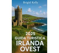 2025 GUIDA TURISTICA IRLANDA OVEST: Scopri Galway, Clare, Mayo, Sligo, le gemme costiere nascoste e oltre