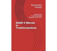 2025 Il Mondo in Trasformazione: Analisi della Frammentazione Geopolitica del 2025