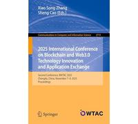 2025 International Conference on Blockchain and Web3.0 Technology Innovation and Application Exchange: Second Conference, BWTAC 2025, Chengdu, China, ... in Computer and Information Science, 2715)