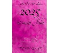 2025 ist mein Jahr: Die Steine in meinem Weg werden zu den Stufen meines Erfolges