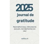2025 - Journal de Gratitude: Chaque jour recèle un trésor, il suffit de le reconnaître avec gratitude