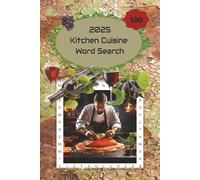 2025 Kitchen Cuisine Word Search: 100 Puzzles of Favorite Foods and Dishes | Adults and Seniors | Boost Brainpower | 6 x 9, 125 Pages