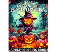 2025 Large Print Halloween Adult Coloring Book: Large Print Halloween Coloring Book Autumn Fall Halloween Fantasy Includes Skulls, Witches, Pumpkins ... New Beautiful Halloween Adults Coloring Book